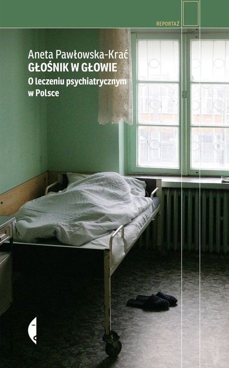 Okładka książki "Głośnik w głowie. O leczeniu psychiatrycznym w Polsce"